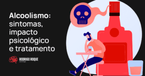 Leia mais sobre o artigo Alcoolismo: sintomas, impacto psicológico e tratamento