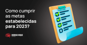 Leia mais sobre o artigo Como cumprir as metas estabelecidas para 2023
